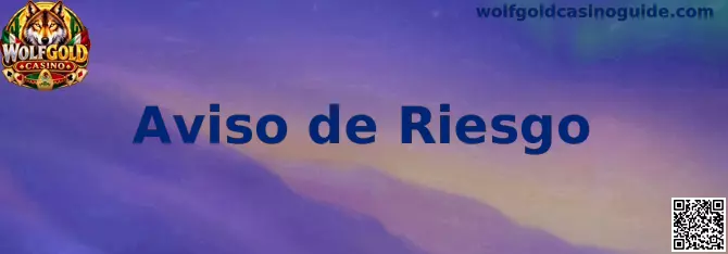 Aviso de riesgo y juego responsable en Wolfgold Casino