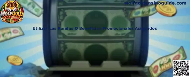 Utilizar Las Rondas O Beneficios Promocionales Asignados en Wolfgold Casino
