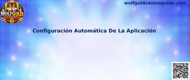 Guía visual de Configuración Automática De La Aplicación de Wolfgold Casino