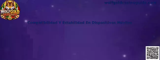Prueba de compatibilidad y estabilidad de Wolfgold Casino en dispositivos móviles