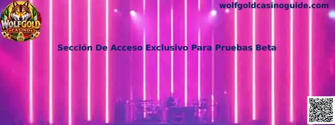 Vista informativa de la Sección De Acceso Exclusivo Para Pruebas Beta de Wolfgold Casino