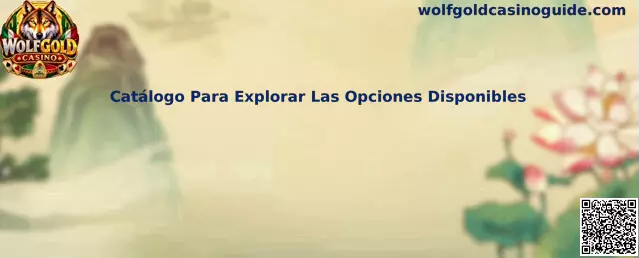Catálogo Para Explorar Las Opciones Disponibles de Wolfgold Casino