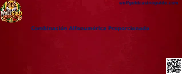Guía para revisar una combinación alfanumérica proporcionada en Wolfgold Casino