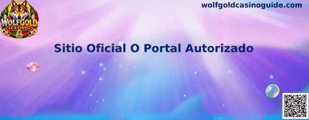 Guía para reconocer un sitio oficial o portal autorizado relacionado con Wolfgold Casino